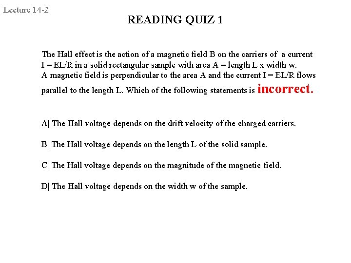 Lecture 14 -2 READING QUIZ 1 The Hall effect is the action of a