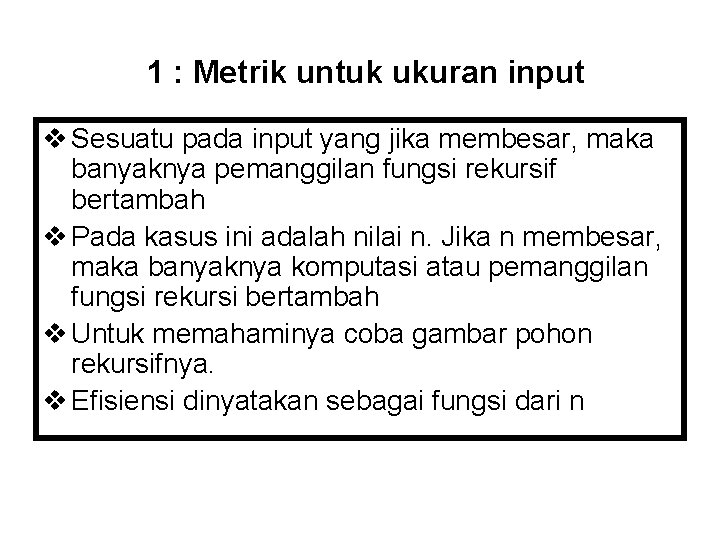 1 : Metrik untuk ukuran input v Sesuatu pada input yang jika membesar, maka