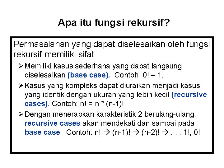 Apa itu fungsi rekursif? Permasalahan yang dapat diselesaikan oleh fungsi rekursif memiliki sifat Ø