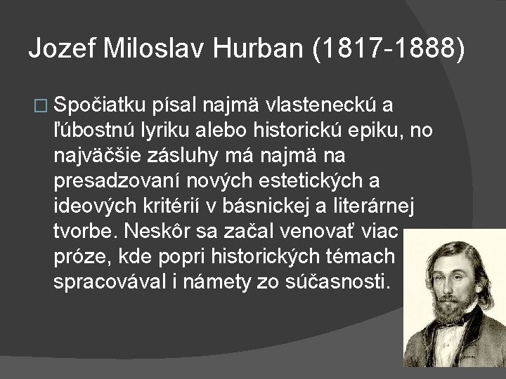 Jozef Miloslav Hurban (1817 -1888) � Spočiatku písal najmä vlasteneckú a ľúbostnú lyriku alebo