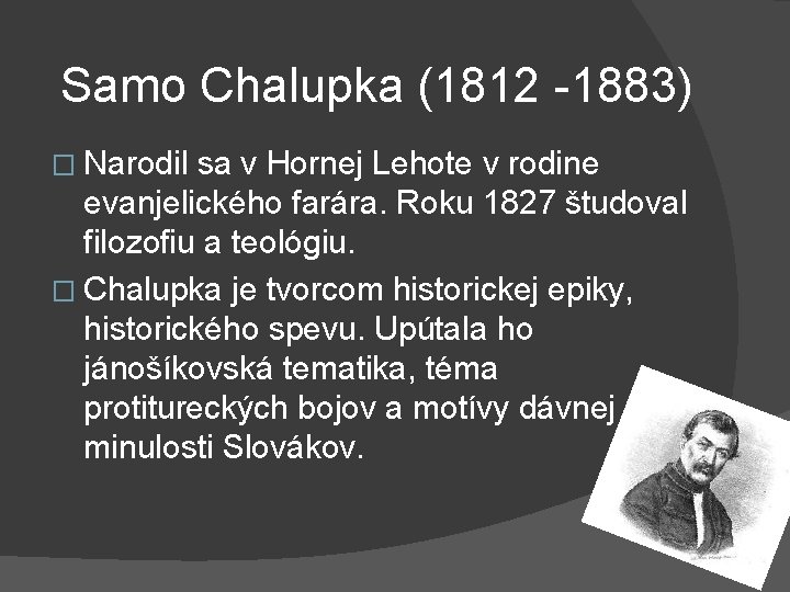 Samo Chalupka (1812 -1883) � Narodil sa v Hornej Lehote v rodine evanjelického Samo Chalupka (1812 -1883) � Narodil sa v Hornej Lehote v rodine evanjelického