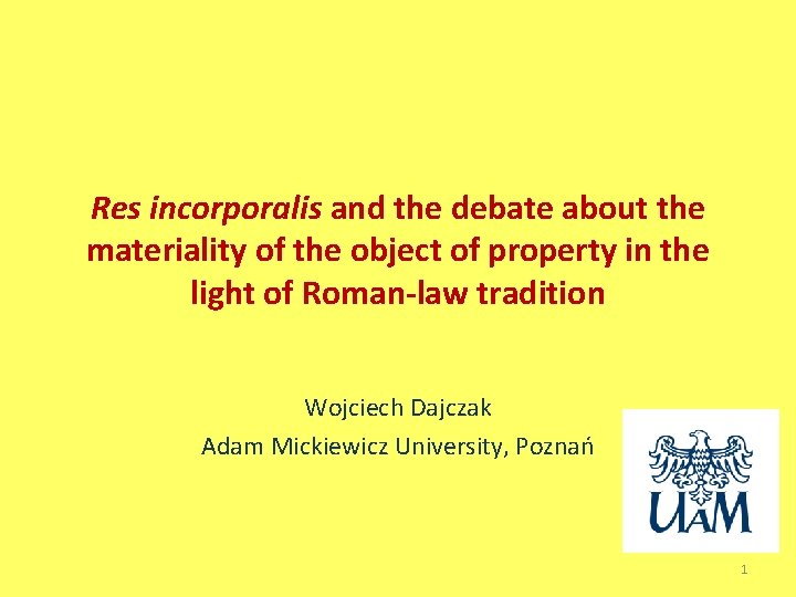 Res incorporalis and the debate about the materiality of the object of property in