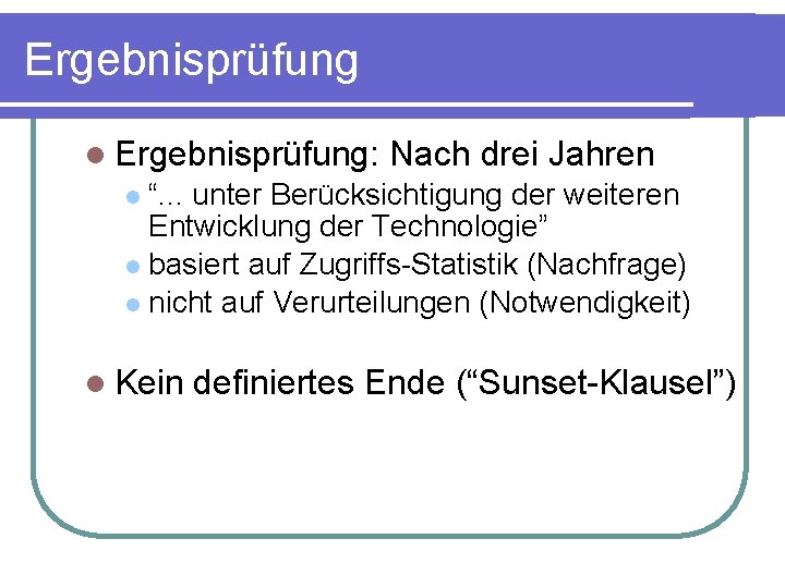 Ergebnisprüfung Ergebnisprüfung: Nach drei Jahren “. . . unter Berücksichtigung der weiteren Entwicklung der