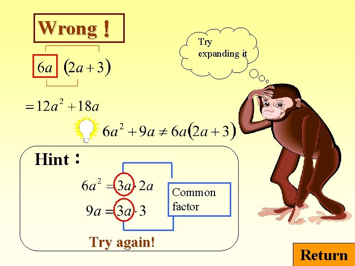 Wrong！ Try expanding it Hint： Common factor Try again! Return 