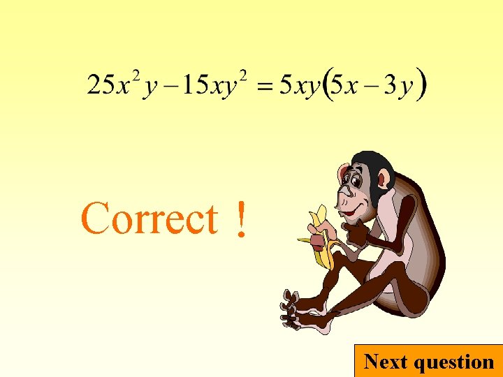 Correct！ Next question 