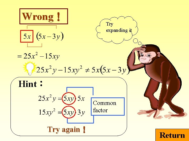 Wrong！ Try expanding it Hint： Common factor Try again！ Return 