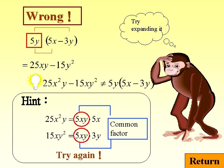 Wrong！ Try expanding it Hint： Common factor Try again！ Return 