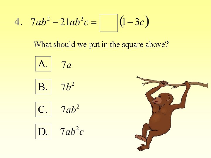 4. What should we put in the square above? A. B. C. D. 
