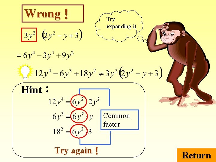Wrong！ Try expanding it Hint： Common factor Try again！ Return 