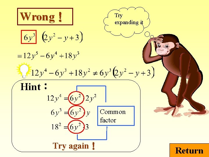 Wrong！ Try expanding it Hint： Common factor Try again！ Return 
