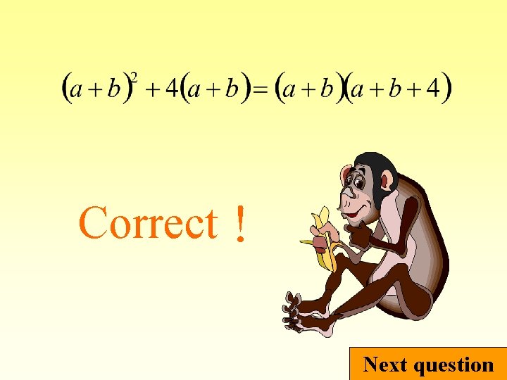 Correct！ Next question 