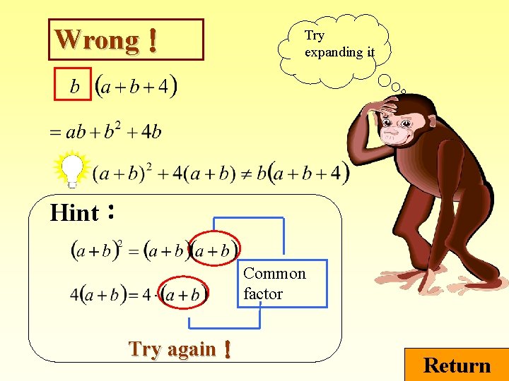 Wrong！ Try expanding it Hint： Common factor Try again！ Return 