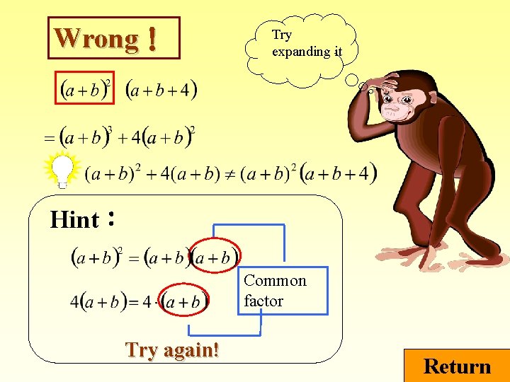 Wrong！ Try expanding it Hint： Common factor Try again! Return 