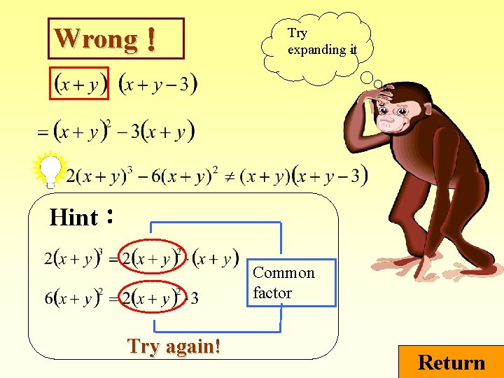 Wrong！ Try expanding it Hint： Common factor Try again! Return 