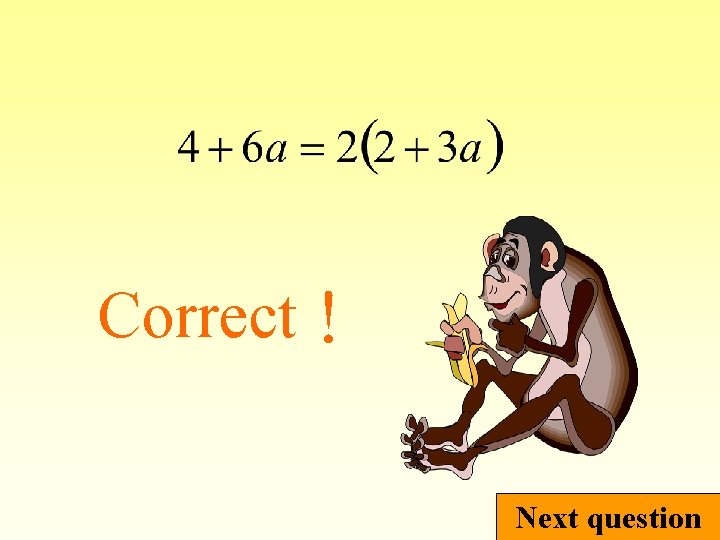 Correct！ Next question 