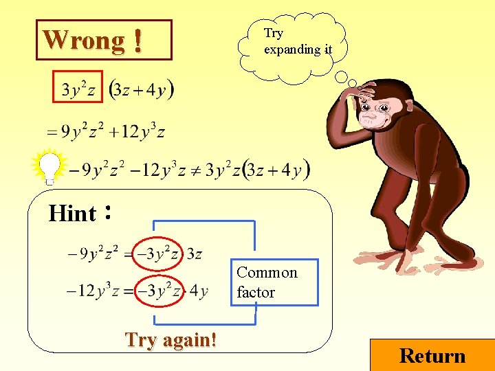 Wrong！ Try expanding it Hint： Common factor Try again! Return 