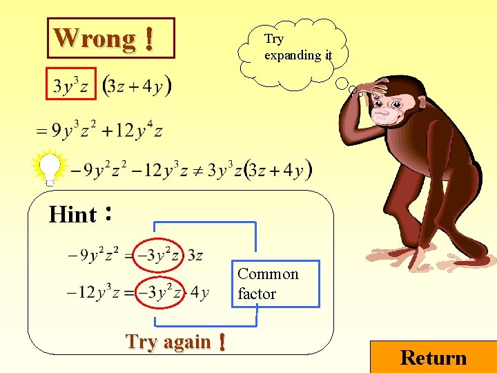 Wrong！ Try expanding it Hint： Common factor Try again！ Return 