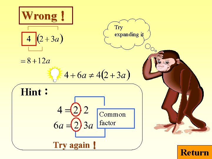Wrong！ Try expanding it Hint： Common factor Try again！ Return 