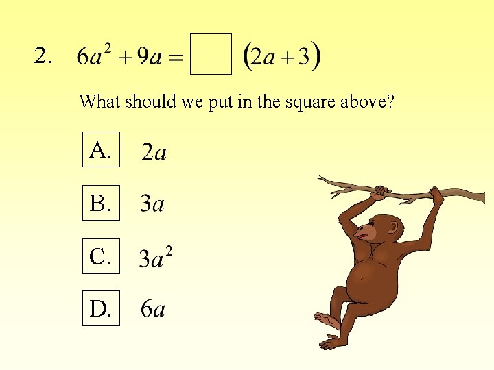 2. What should we put in the square above? A. B. C. D. 
