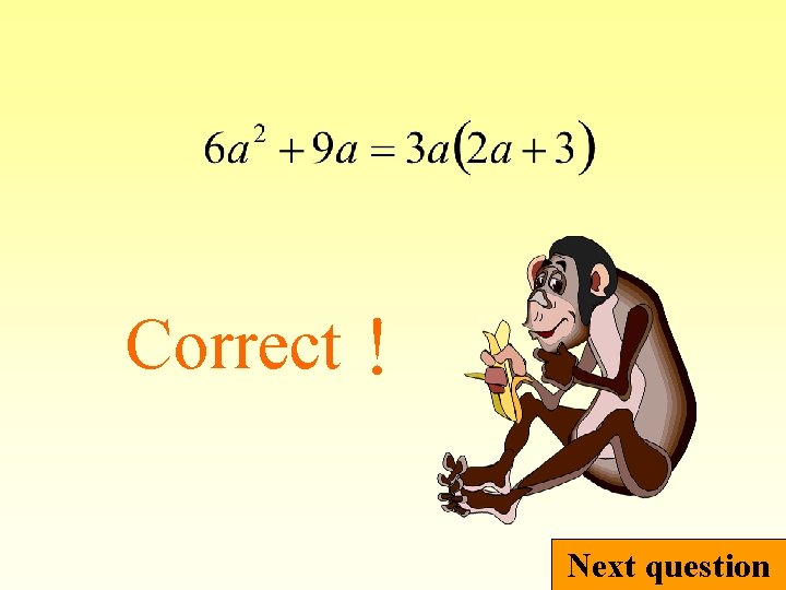 Correct！ Next question 