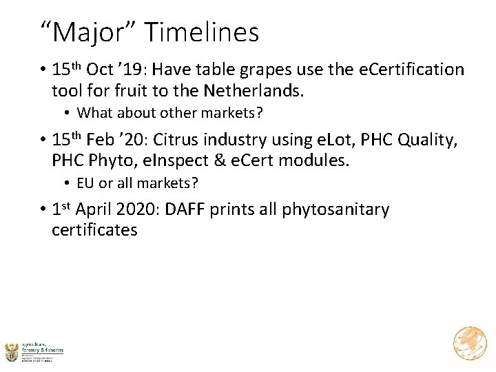 “Major” Timelines • 15 th Oct ’ 19: Have table grapes use the e.
