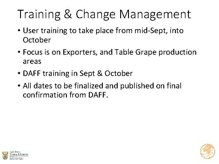 Training & Change Management • User training to take place from mid-Sept, into October