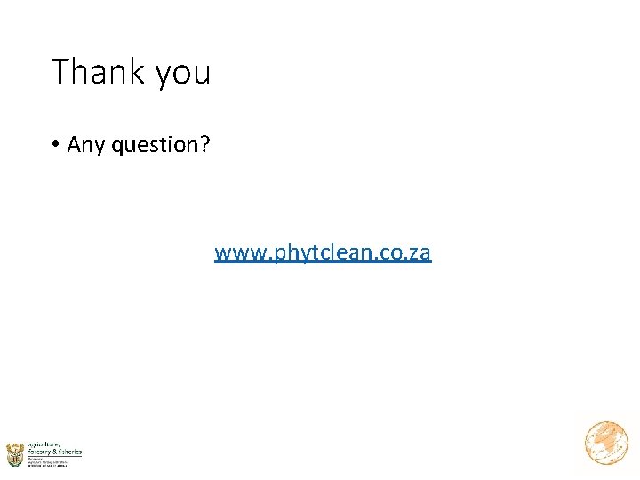 Thank you • Any question? www. phytclean. co. za 