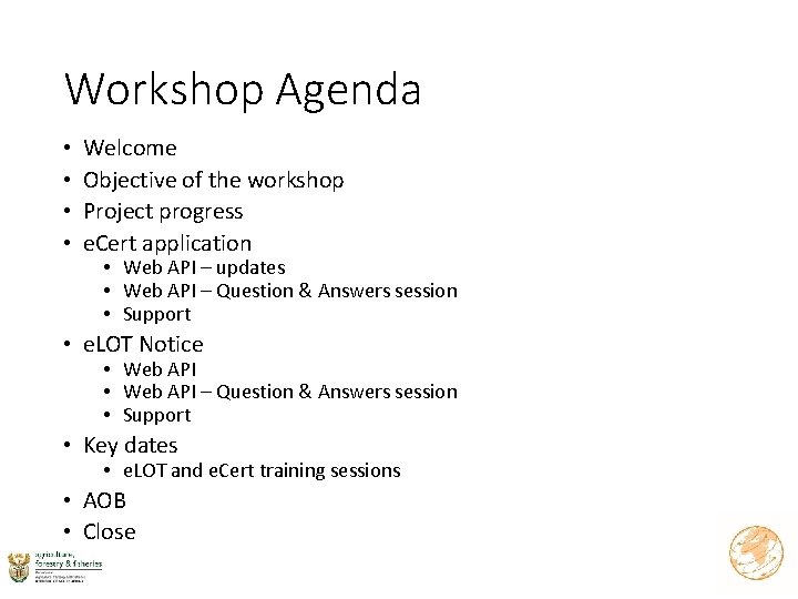 Workshop Agenda • • Welcome Objective of the workshop Project progress e. Cert application