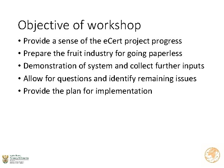 Objective of workshop • Provide a sense of the e. Cert project progress •