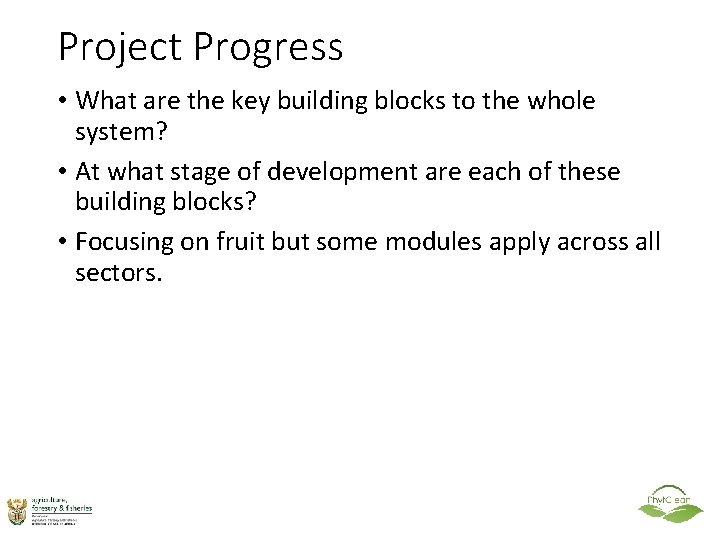 Project Progress • What are the key building blocks to the whole system? •