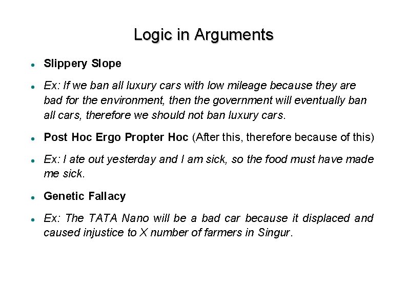 Logic in Arguments Slippery Slope Ex: If we ban all luxury cars with low