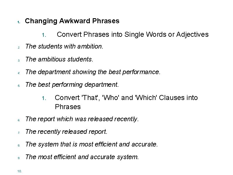 1. Changing Awkward Phrases 1. Convert Phrases into Single Words or Adjectives 2. The