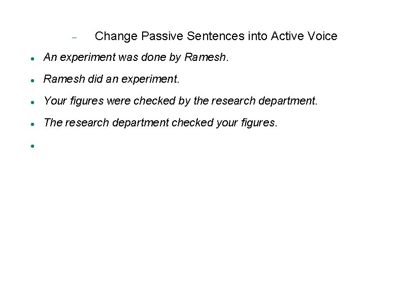  Change Passive Sentences into Active Voice An experiment was done by Ramesh did