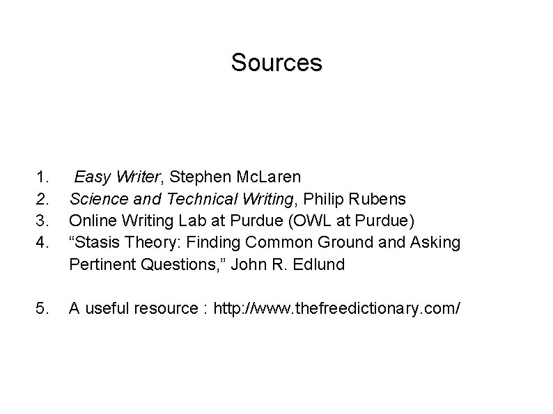 Sources 1. 2. 3. 4. Easy Writer, Stephen Mc. Laren Science and Technical Writing,