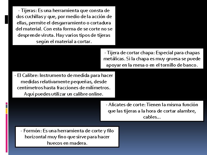 - Tijeras: Es. Es una herramienta que consta dede - Tijeras: una herramienta que