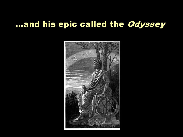 …and his epic called the Odyssey 