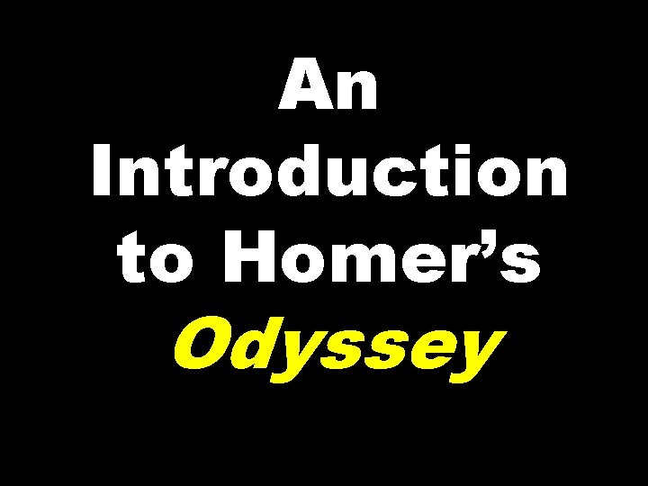 An Introduction to Homer’s Odyssey 