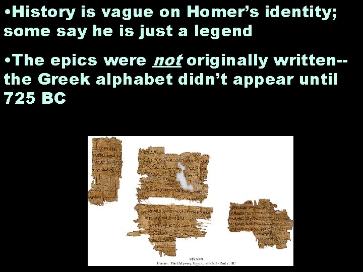  • History is vague on Homer’s identity; some say he is just a