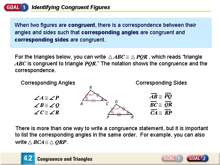 Identifying Congruent Figures When two figures are congruent, there is a correspondence between their