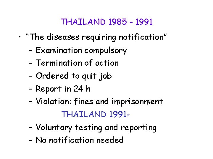 THAILAND 1985 - 1991 • “The diseases requiring notification” – Examination compulsory – Termination