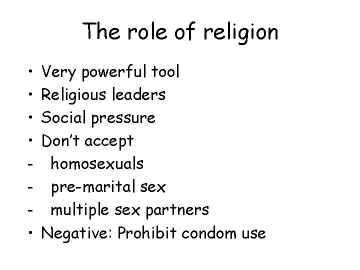 The role of religion • • • Very powerful tool Religious leaders Social pressure