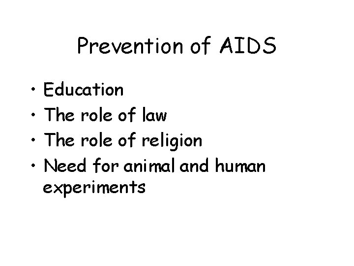 Prevention of AIDS • • Education The role of law The role of religion
