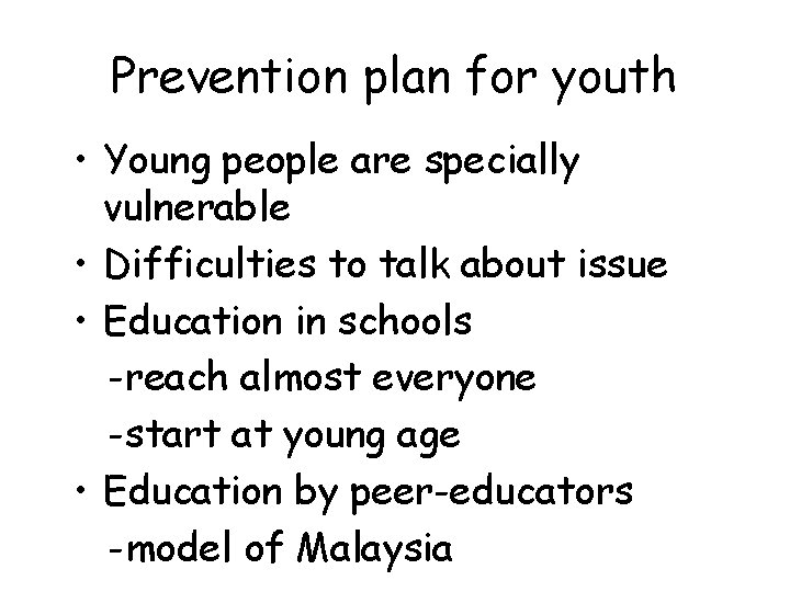 Prevention plan for youth • Young people are specially vulnerable • Difficulties to talk