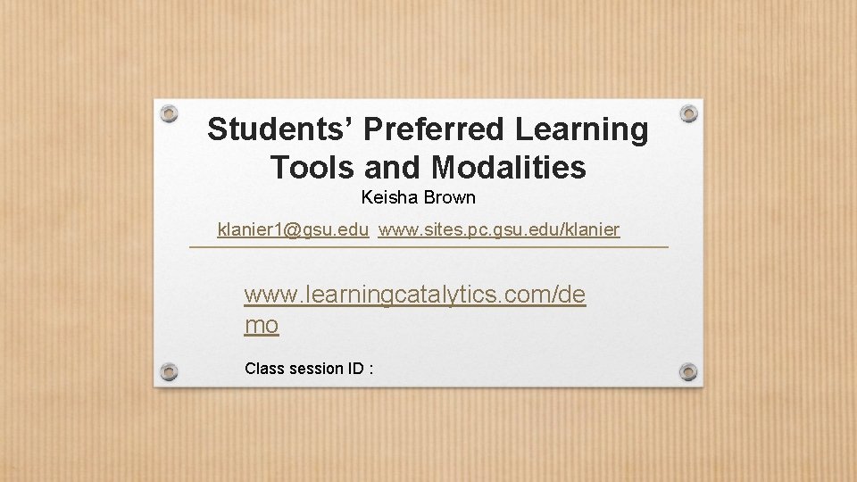 Students’ Preferred Learning Tools and Modalities Keisha Brown klanier 1@gsu. edu www. sites. pc.