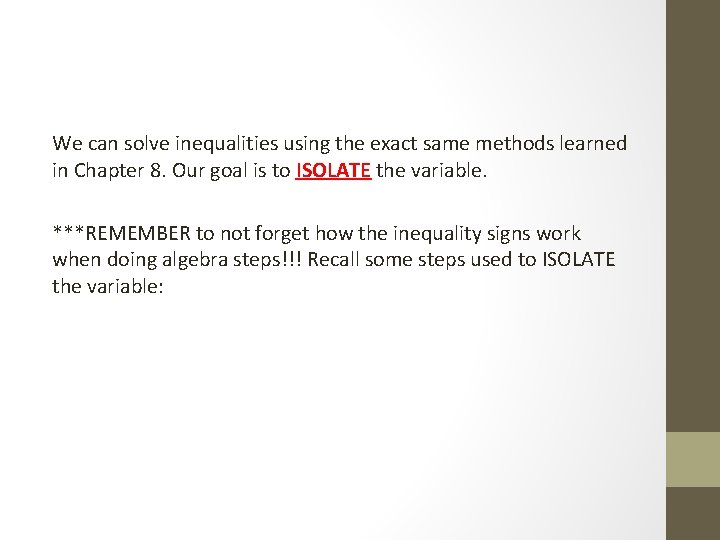 We can solve inequalities using the exact same methods learned in Chapter 8. Our