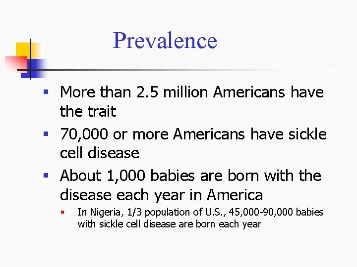 Prevalence § More than 2. 5 million Americans have the trait § 70, 000