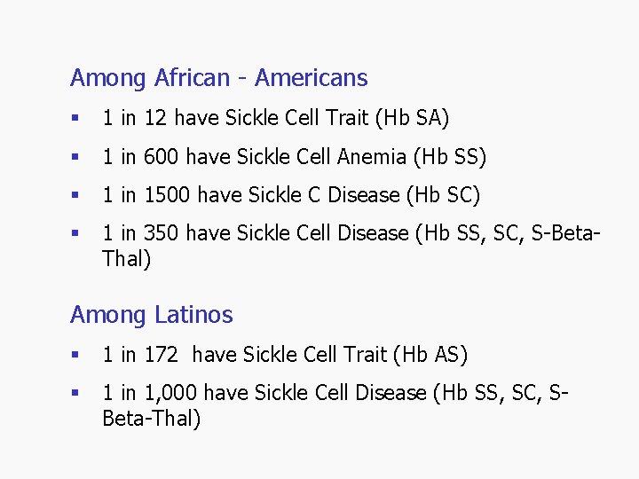 Among African - Americans § 1 in 12 have Sickle Cell Trait (Hb SA)