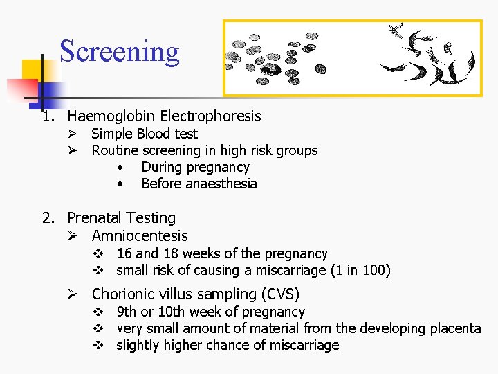 Screening 1. Haemoglobin Electrophoresis Ø Simple Blood test Ø Routine screening in high risk