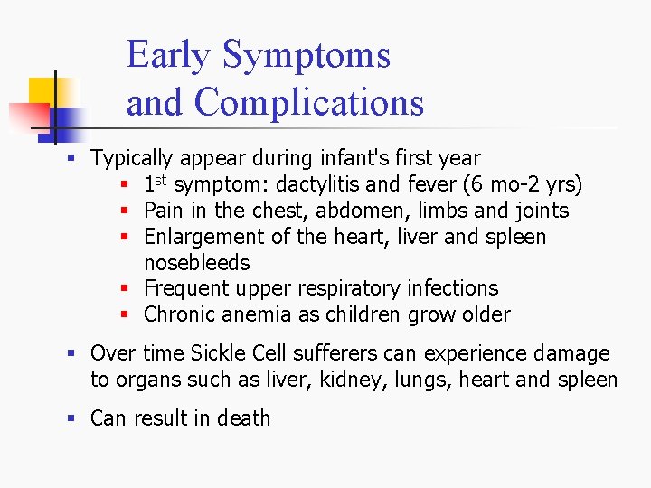 Early Symptoms and Complications § Typically appear during infant's first year § 1 st