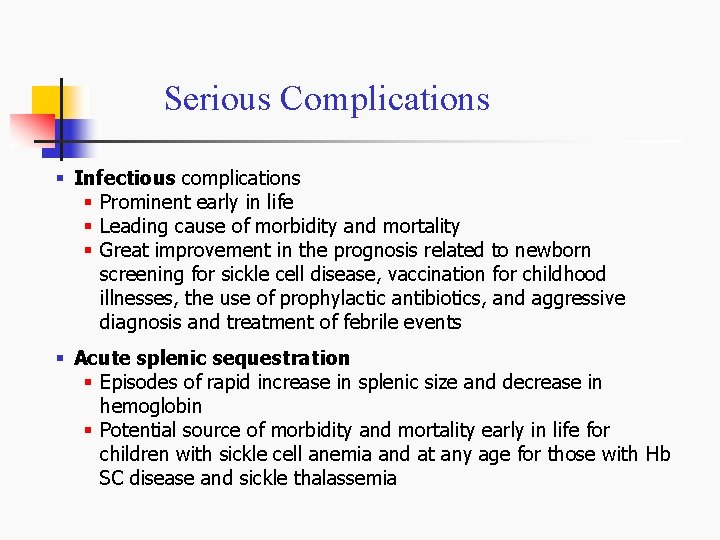 Serious Complications § Infectious complications § Prominent early in life § Leading cause of